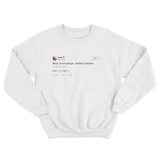 Kesha boys come and go Twitter is forever tweet on a white crewneck sweater from Tee Tweets